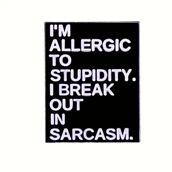 I'm Allergic to Stupidity I Break Out In Sarcasm Funny Enamel Pin Black White - Picture 1 of 4